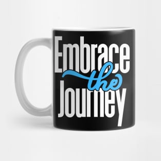 Embrace The Journey Mug